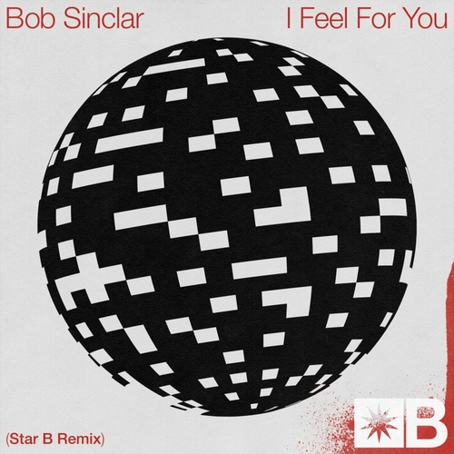 Bob Sinclar - I Feel For You (Star B Remix) [SNATCH173]